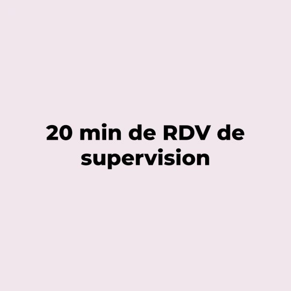 20 min de RDV de supervision